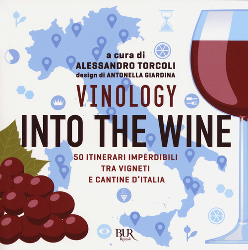 Vinology. Into the wine. 50 itinerari imperdibili tra vigneti e cantine d'Italia