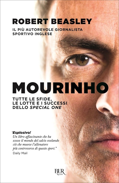 Mourinho. Tutte le sfide, le lotte e i successi dello Special One