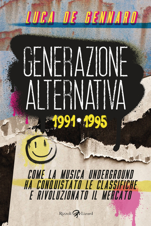 Generazione alternativa 1991-1995. Come la musica underground ha conquistato le classifiche e rivoluzionato il mercato