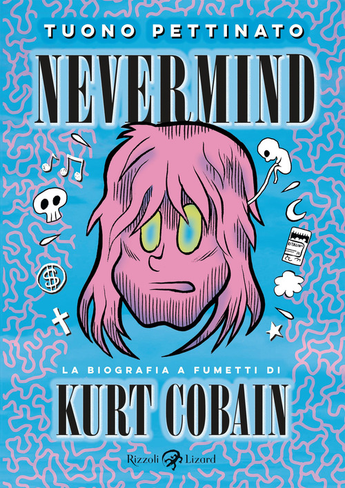 Nevermind. La biografia a fumetti di Kurt Kobain. Nuova edizione ampliata