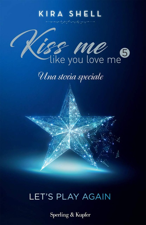 Let's play again. Kiss me like you love me. Ediz. italiana. Volume 5
