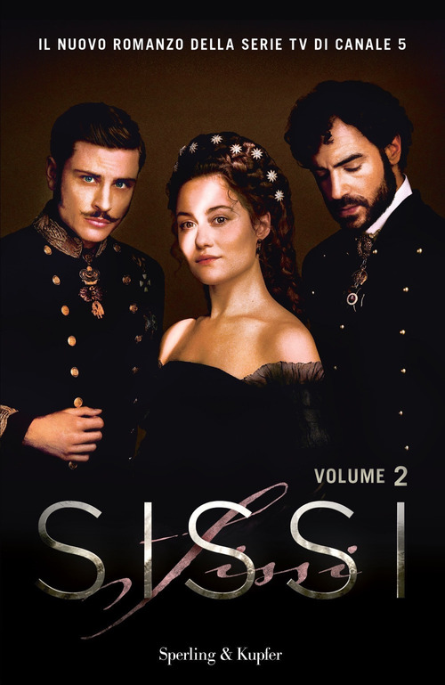 Sissi. Il romanzo ufficiale della serie TV. Volume 2