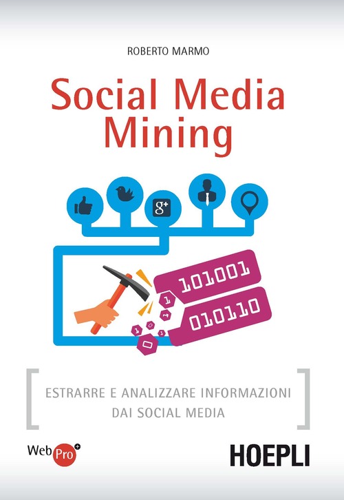 Social media mining. Estrarre e analizzare informazioni dai social media