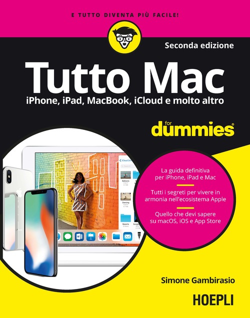 Tutto Mac for dummies. IPhone, iPad, iMac, MacBook, iTunes e molto altro