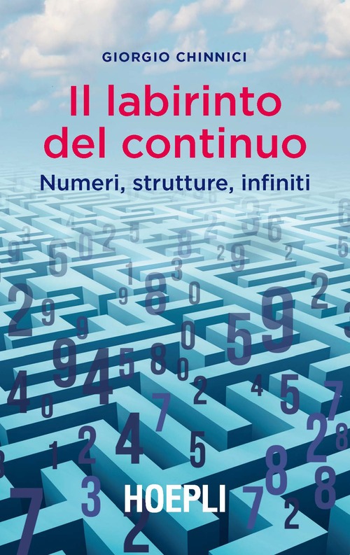 Il labirinto del continuo. Numeri, strutture, infiniti