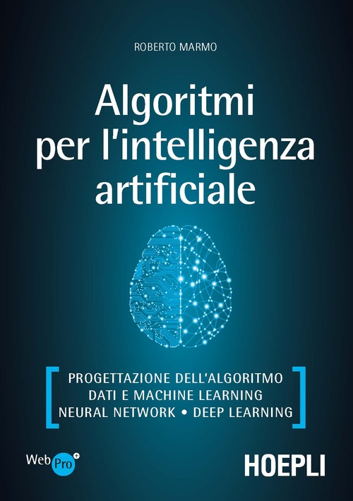 Algoritmi per l'intelligenza artificiale. Progettazione dell’algoritmo, dati e machine learning, neural network, deep learning