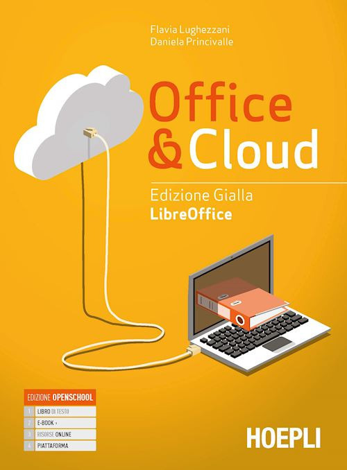 Office & cloud. Libreoffice. Ediz. gialla. Per il biennio delle Scuole superiori