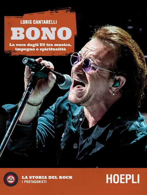 Bono. La voce degli U2 tra musica, impegno e spiritualità