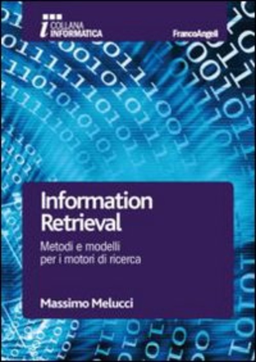 Information retrieval. Metodi e modelli per i motori di ricerca