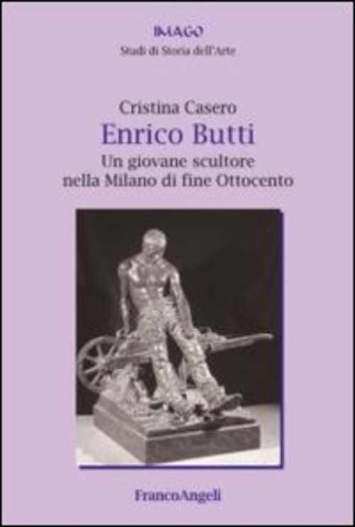 Enrico Butti. Un giovane scultore nella Milano di fine Ottocento