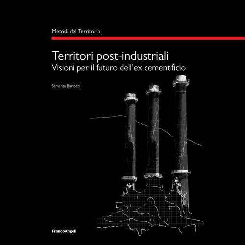 Territori post-industriali. Visioni per il futuro dell'ex cementificio