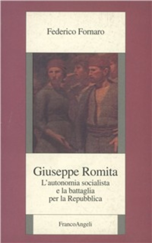 Giuseppe Romita. L'autonomia socialista e la battaglia per la Repubblica