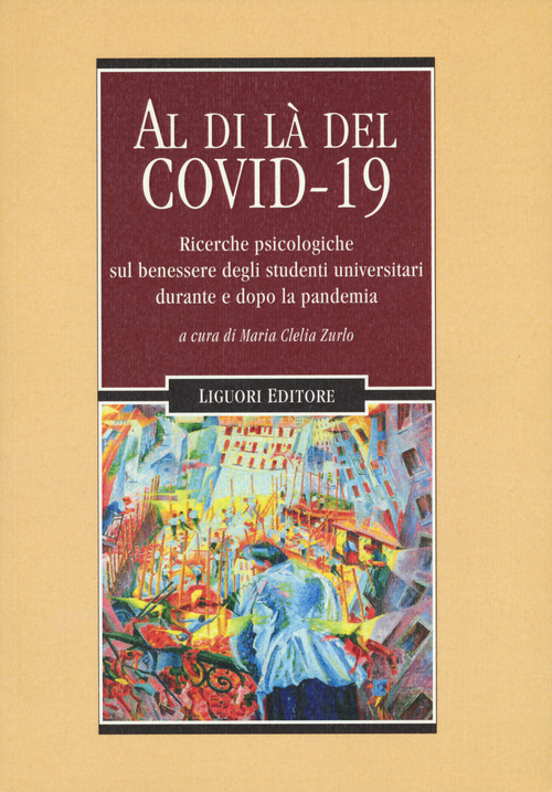 Al di là del Covid 19 Ricerche psicologiche sul benessere degli studenti universitari durante e dopo la pandemia