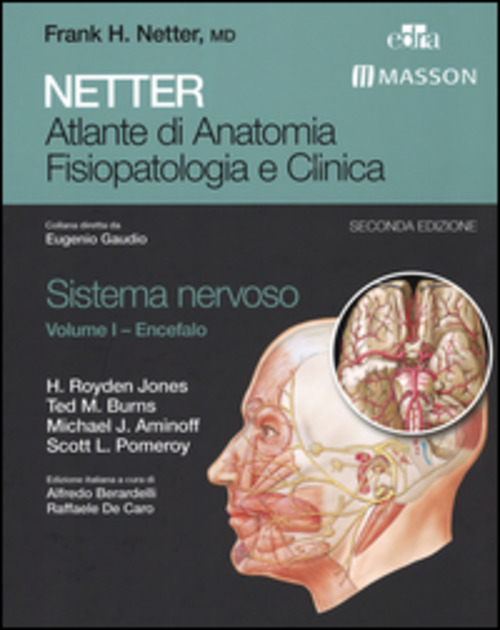 Netter. Atlante di anatomia fisiopatologia e clinica. Sistema nervoso. Volume Vol. 1