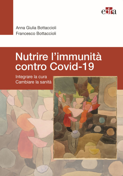 Nutrire l’immunità contro Covid-19. Integrare la cura cambiare la sanità