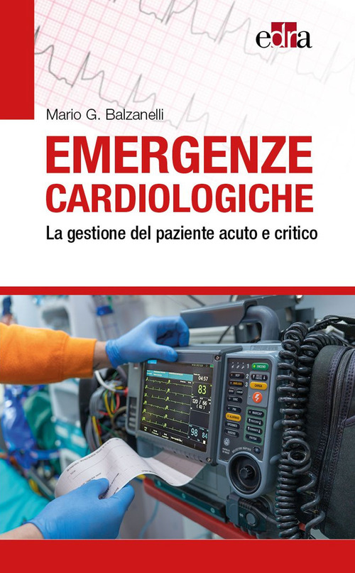 Emergenze cardiologiche. La gestione del paziente acuto e critico