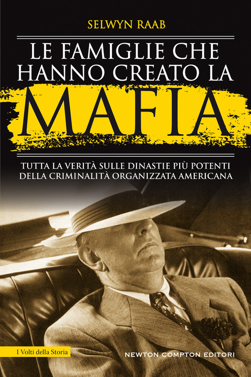 Le famiglie che hanno creato la mafia. Tutta la verità sulle dinastie più potenti della criminalità organizzata