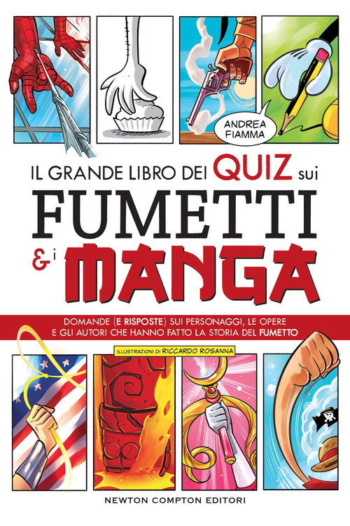 Il grande libro dei quiz sui fumetti e i manga. Domande (e risposte) sui personaggi, le opere e gli autori che hanno fatto la storia del fumetto