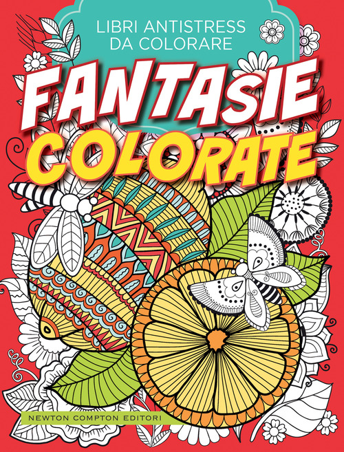 Fantasie colorate. Libri antistress da colorare