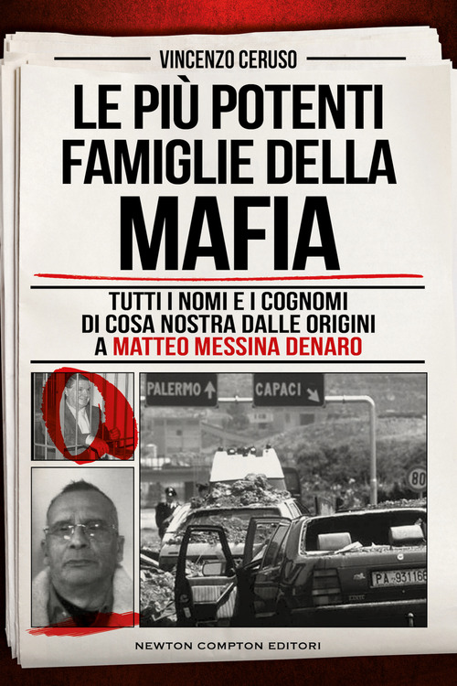 Le più potenti famiglie della mafia. Tutti i nomi e i cognomi di Cosa Nostra dalle originai a Matteo Messina Denaro
