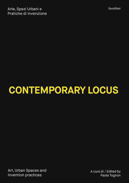 Contemporary locus. Arte, spazi urbani e pratiche di invenzione-Art, urban spaces and invention practices