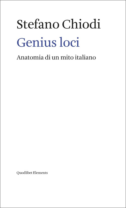 Genius loci. Anatomia di un mito italiano