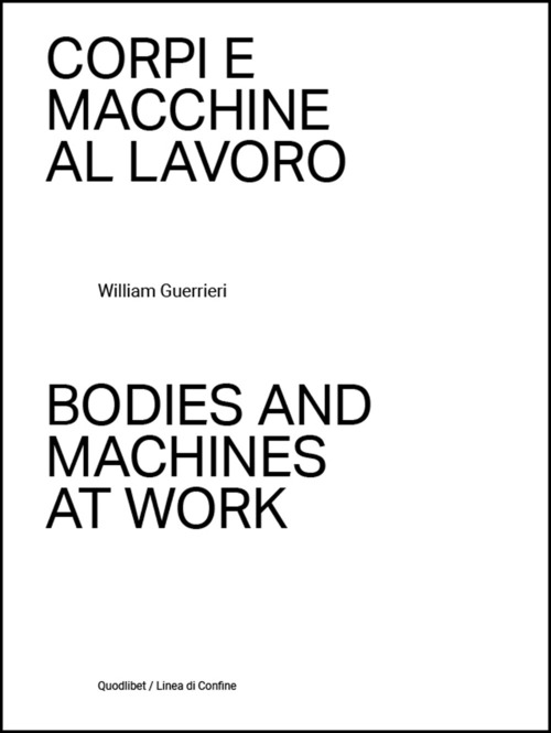 Corpi e macchine al lavoro-Bodies and machines at work