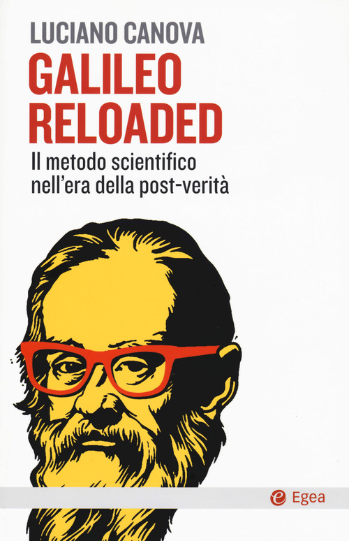 Galileo reloaded. Il metodo scientifico nell'era dellla post-verità