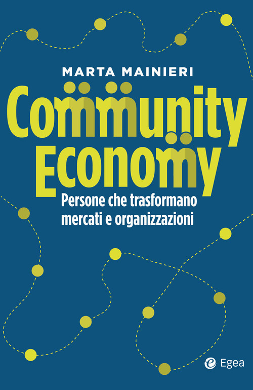 Community economy. Persone che trasformano mercati e organizzazioni