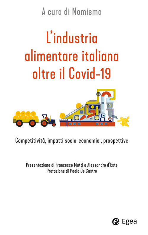 L'industria alimentare italiana oltre il Covid-19. Competitività, impatti socio-economici, prospettive