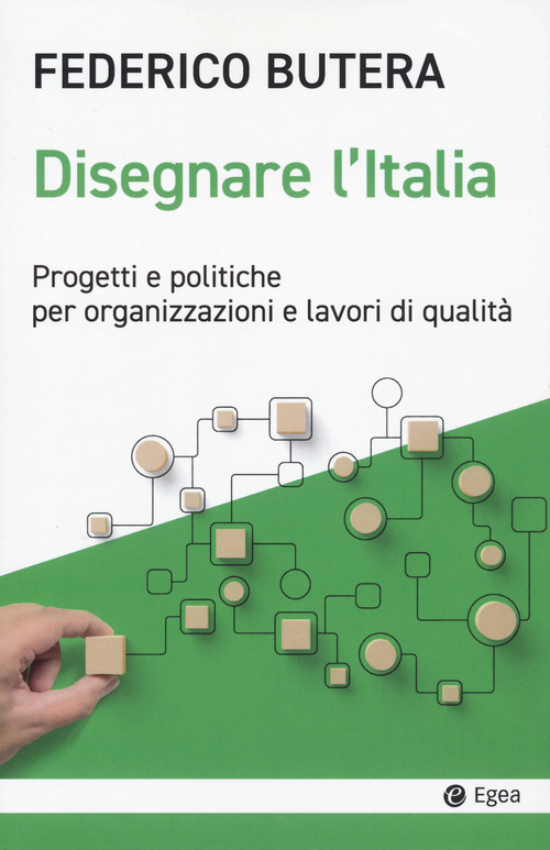 Disegnare l'Italia. Progetti e politiche per organizzazioni e lavori di qualità