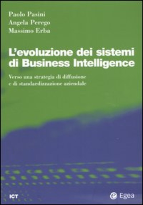 L'evoluzione dei sistemi di business intelligence. Verso una strategia di diffusione e di standardizzazione aziendale