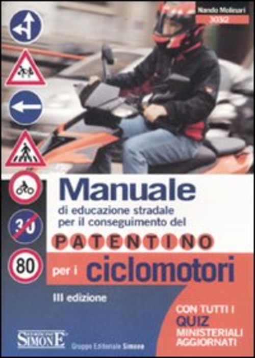 Manuale di educazione stradale per il conseguimento del patentino per i ciclomotori. Con quiz ministeriali aggiornati