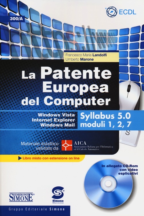 La patente europea del computer. Windows Vista, Internet Explorer, Windows Mail. Syllabus 5.0 moduli 1, 2, 7
