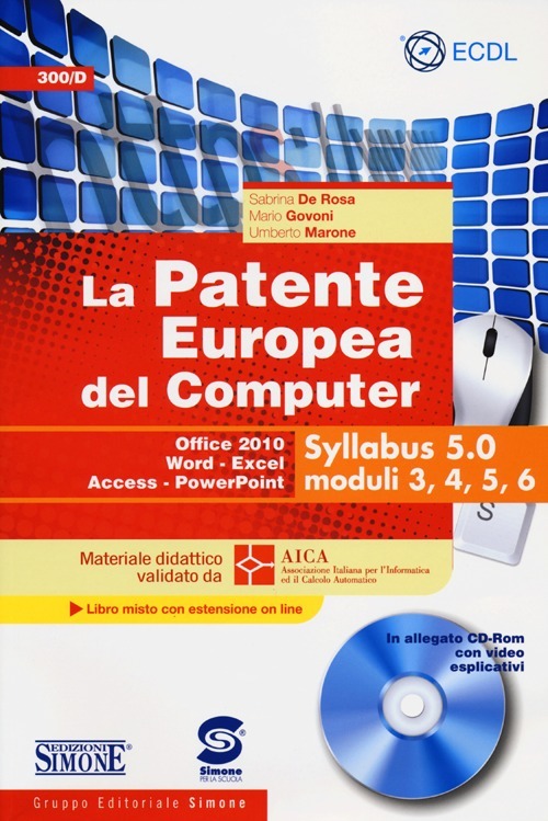 La patente europea del computer. Office 2010, Word, Excel, Access, PowerPoint. Syllabus 5.0 moduli 3, 4, 5, 6