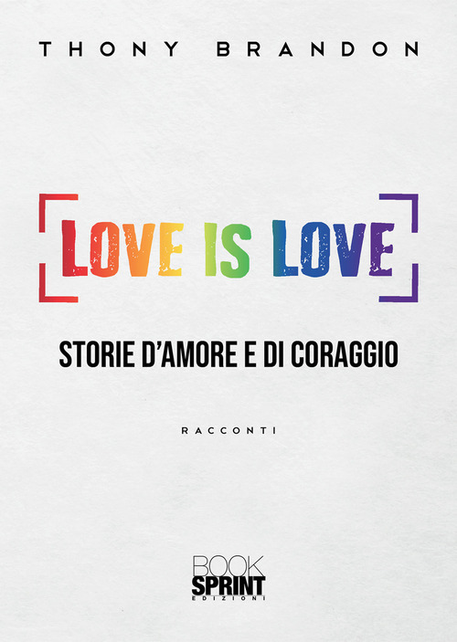 Love is love. Storie d'amore e di coraggio