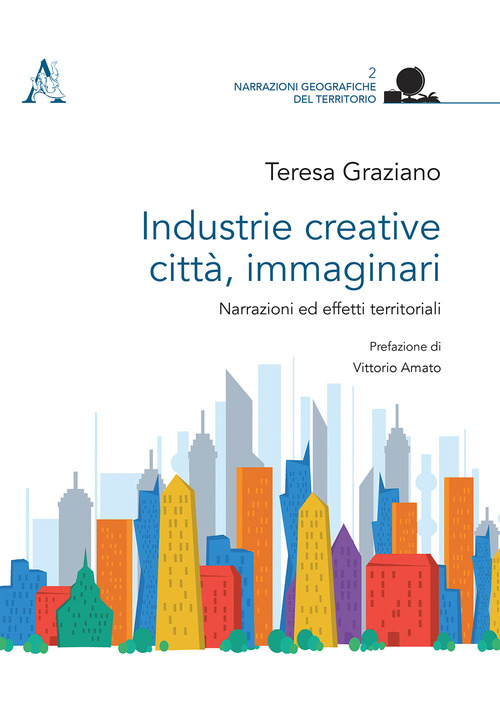 Industrie creative, città, immaginari. Narrazioni ed effetti territoriali