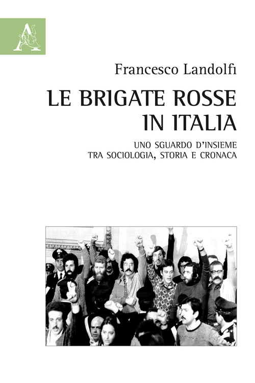 Le Brigate Rosse in Italia. Uno sguardo d'insieme tra sociologia, storia e cronaca