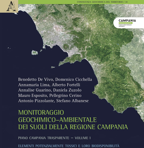 Monitoraggio geochimico-ambientale dei suoli della Regione Campania. Progetto Campania trasparente. Volume Vol. 1