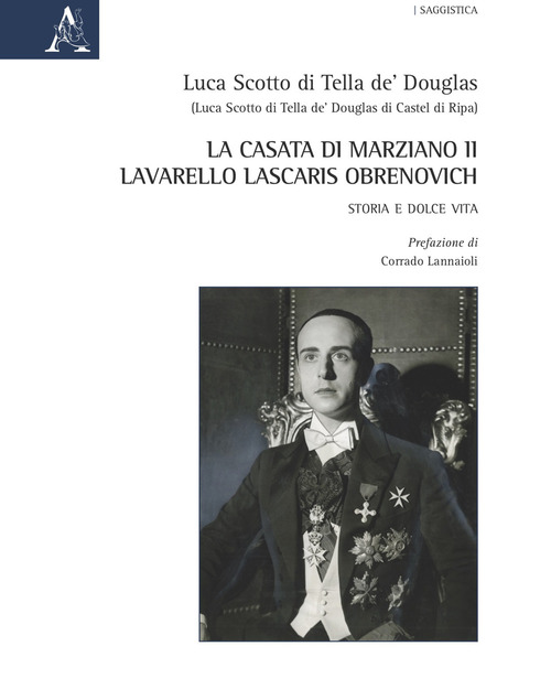 La casata di Marziano II Lavarello Lascaris Obrenovich. Storia e dolce vita