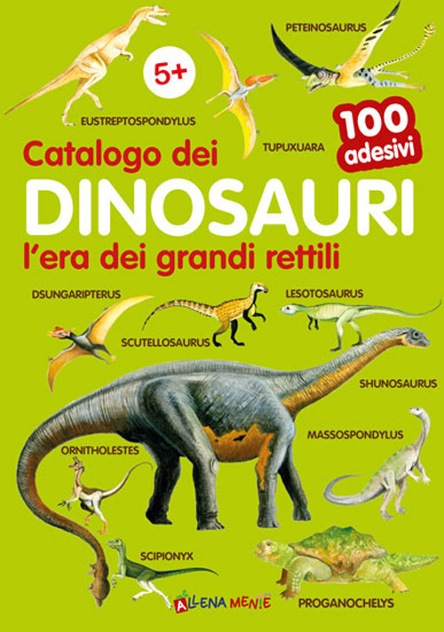Catalogo dei dinosauri l'era dei grandi rettili. 100 adesivi