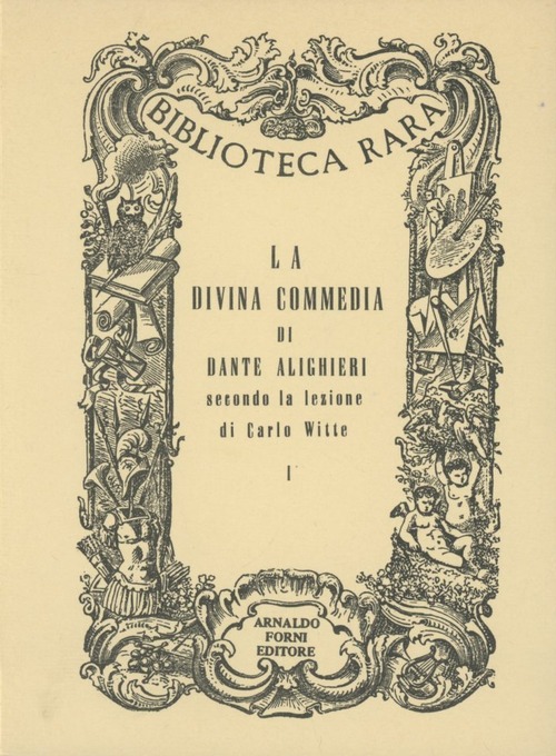 La Divina Commedia di Dante Alighieri, secondo la lezione di Carlo Witte. Cantica prima (rist. anast.)