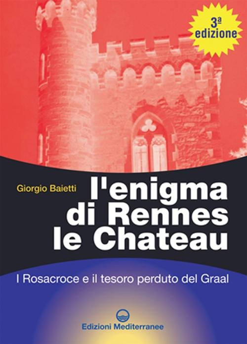 L'enigma di Rennes Le Chateau. I Rosacroce, il Graal e la porta del destino