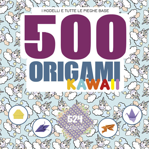 500 origami kawaii. I modelli e tutte le pieghe base