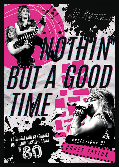 Nothin' but a good time. La storia non censurata dell'hard rock anni '80