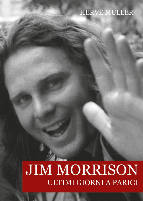Jim Morrison. Ultimi giorni a Parigi