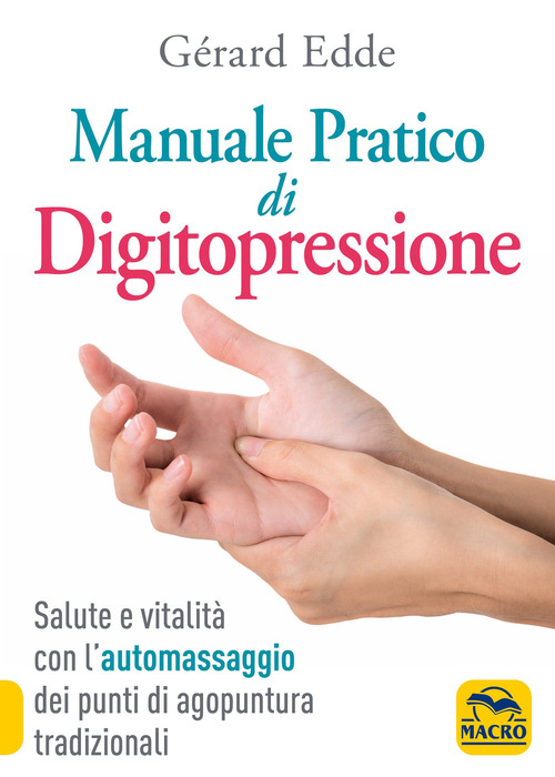 Il manuale pratico di digitopressione