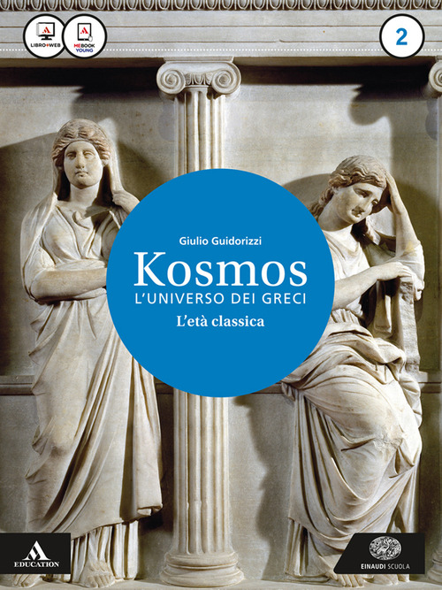 Kosmos l'universo dei greci. Per i Licei e gli Ist. magistrali. Volume Vol. 2
