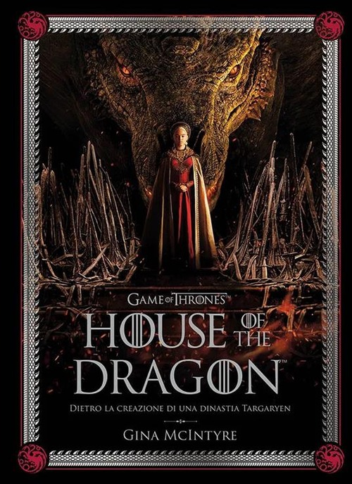 Game of thrones: House of the dragon. Dietro la creazione di una dinastia Targaryen