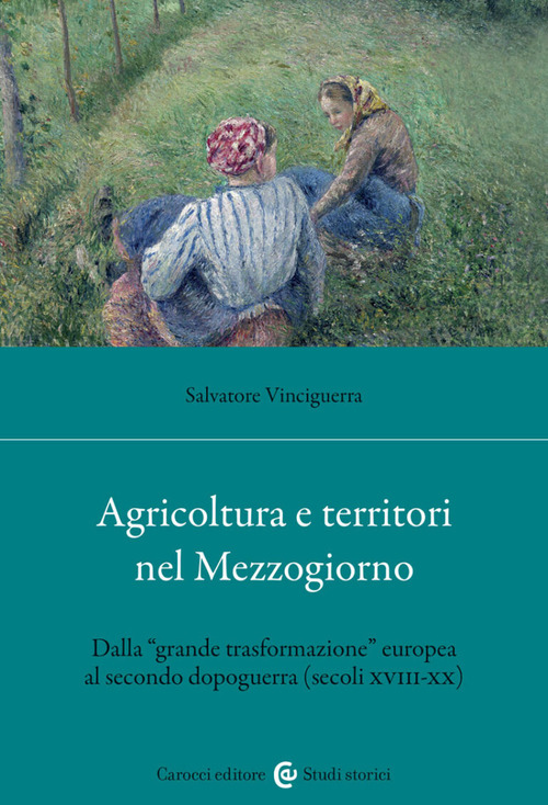 Agricoltura e territori nel Mezzogiorno. Dalla «grande trasformazione» europea al secondo dopoguerra (secoli XVIII-XX)